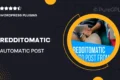 Redditomatic Automatic Post Generator and Reddit Auto Poster Plugin for WordPress