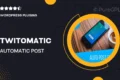 Twitomatic Automatic Post Generator and Twitter Auto Poster Plugin for WordPress