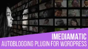 iMediamatic – Social Media Importer/Exporter Plugin for WordPress ( Formely Instamatic )
